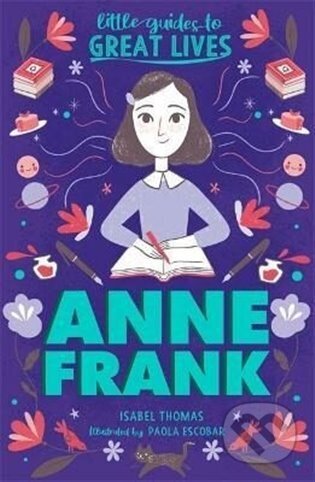 Little Guides to Great Lives: Anne Frank - Isabel Thomas, Paola Escobarová (Ilustrátor), Laurence King Publishing, 2022