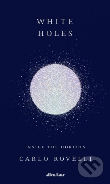 White Holes (Inside the Horizon) - Carlo Rovelli - kniha z kategorie Fyzika