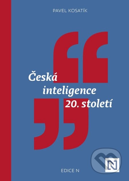Česká inteligence 20. století - Pavel Kosatík, N media, 2023