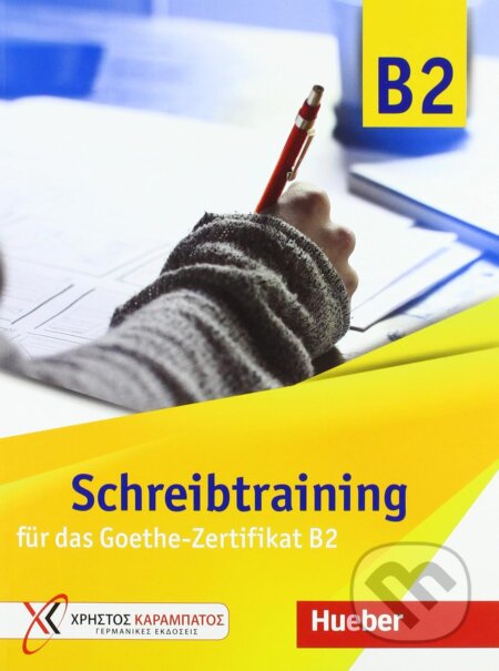 Schreibtraining fur das Goethe-Zertifikat B2, Max Hueber Verlag
