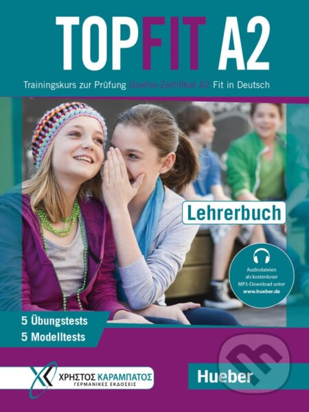 Topfit A2. Lehrerbuch: Trainingskurs zur Prüfung Goethe-Zertifikat A2 Fit in Deutsch, Max Hueber Verlag