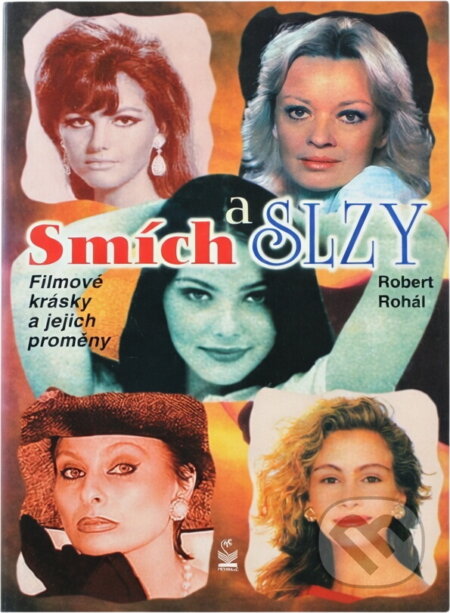 Kniha: Smích a slzy : filmové krásky a jejich proměny (Robert Rohál). Petrklíč, 2004