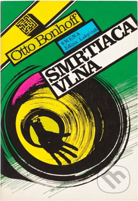 Kniha: Smrtiaca vlna (Otto Bonhoff). Smena, 1986