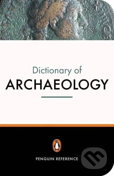 The New Penguin Dictionary of Archaeology - Paul G. Bahn, Penguin Books, 2005