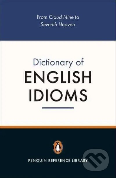 Dictionary of English Idioms - Daphne M. Gulland, David Hinds-Howell, Penguin Books, 2001