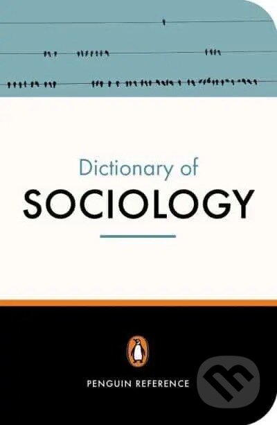 Dictionary of Sociology - Nicholas Abercrombie, Stephen Hill, Bryan S. Turner, Penguin Books, 2006