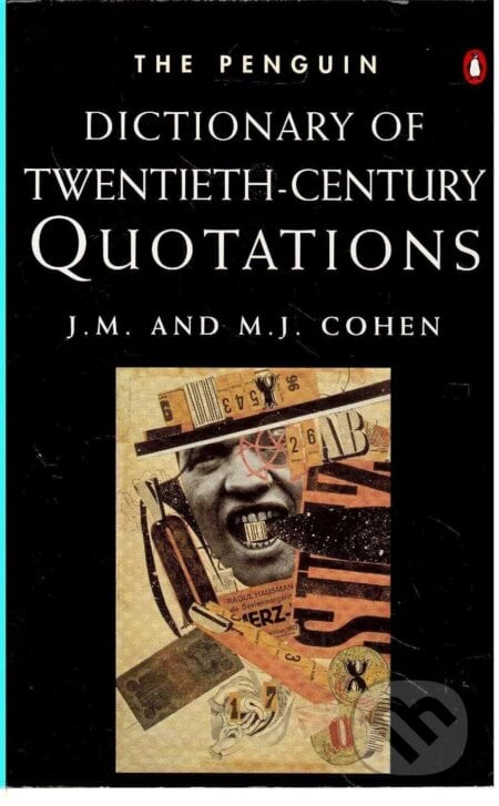 The Penguin Dictionary of Twentieth-Century Quotations - J. M. Cohen, Penguin Books, 1995