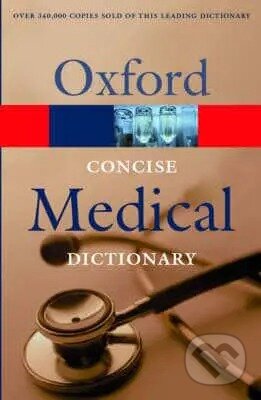 Concise Medical Dictionary - Elizabeth A Martin, OUP Oxford, 2003