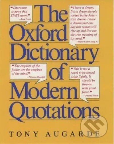The Oxford Dictionary of Modern Quotations - Tony Augarde, OUP Oxford