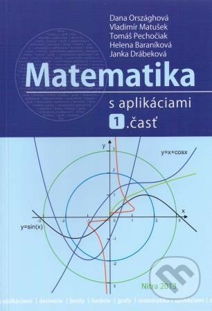 Matematika s aplikáciami - Dana Országhová a kolektív, Slovenská poľnohospodárska univerzita v Nitre, 2013