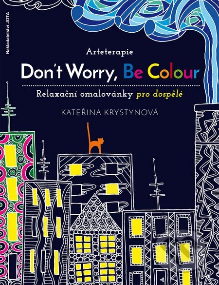 Arteterapie: Don&#039;t Worry, Be Colour - Kateřina Krystynová, Jota, 2015