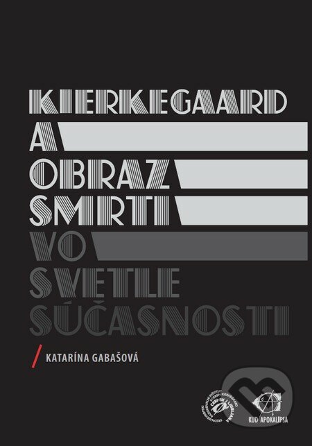 Kierkegaard a obraz smrti vo svetle súčasnosti - Katarína Gabašová, KUD Apokalipsa Ľubľana, 2014