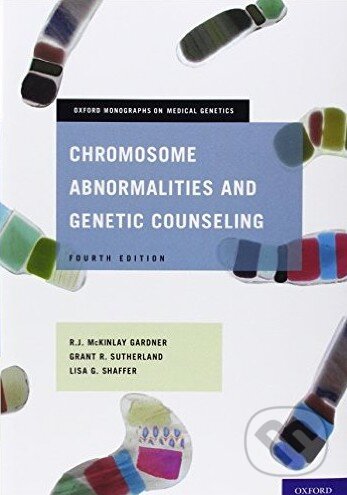 Chromosome Abnormalities and Genetic Counseling - R.J.M Gardner, Grant R. Sutherland, Lisa G. Shaffer, Oxford University Press, 2011