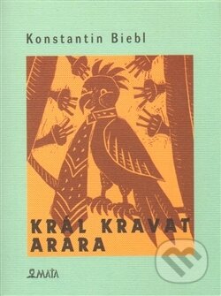Král kravat arara - Konstantin Biebl - kniha z kategorie Společenská beletrie