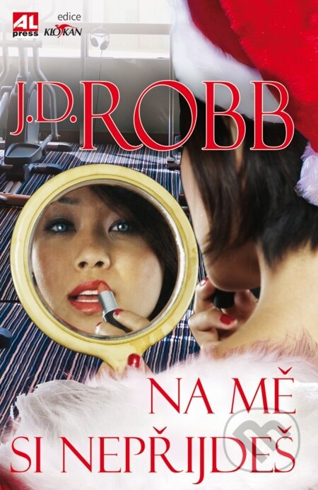 E-kniha: Na mě si nepřijdeš (J.D. Robb). Alpress, 2015