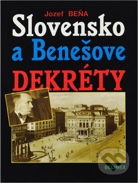 Kniha: Slovensko a Benešove dekréty (Jozef Beňa). Belimex, 2002