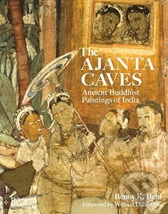 The Ajanta Caves - Benoy K. Behl, Thames & Hudson, 2023