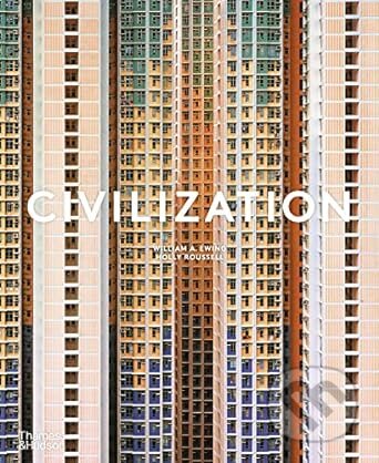 Civilization (The Way We Live Now) - William A Ewing - kniha z kategorie Umění, design a architektura