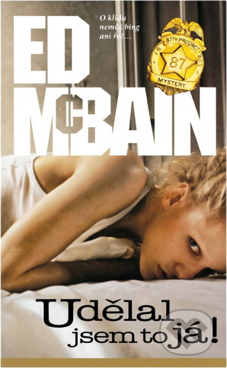 Kniha: Udělal jsem to já! : příběh z 87. revíru (Ed McBain). , 2003