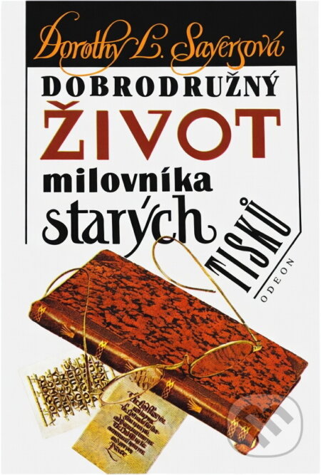 Kniha: Dobrodružný život milovníka starých tisků : (Dorothy L. Sayers). Odeon, 1992
