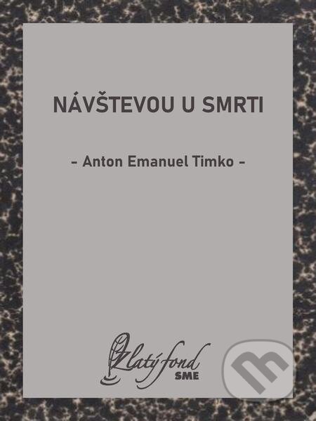 Návštevou u smrti - Anton Emanuel Timko, Petit Press