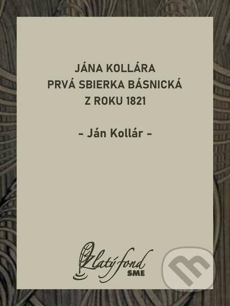 Jána Kollára prvá sbierka básnická z roku 1821 - Ján Kollár, Petit Press