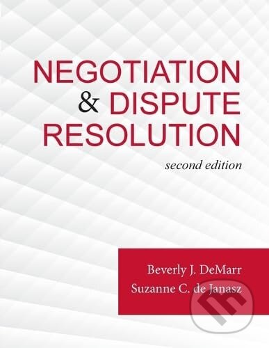 Negotiation & Dispute Resolution - Beverly J. DeMarr, Suzanne de Janasz, Sage Publications, 2023