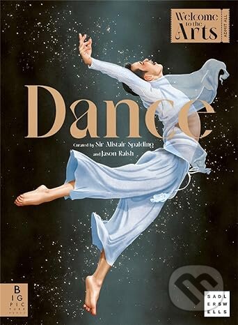 Welcome to the Arts: Dance - Alistair Spalding, Jason Raish (Illustrator) - kniha z kategorie Umění, design a architektura