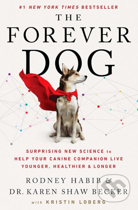 The Forever Dog - Rodney Habib, Karen Shaw Becker, HarperCollins, 2021