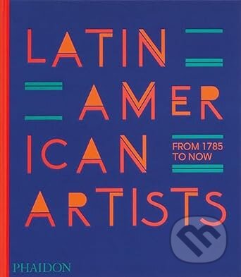 Latin American Artists (From 1785 to Now) - kniha z kategorie Dějiny a teorie umění