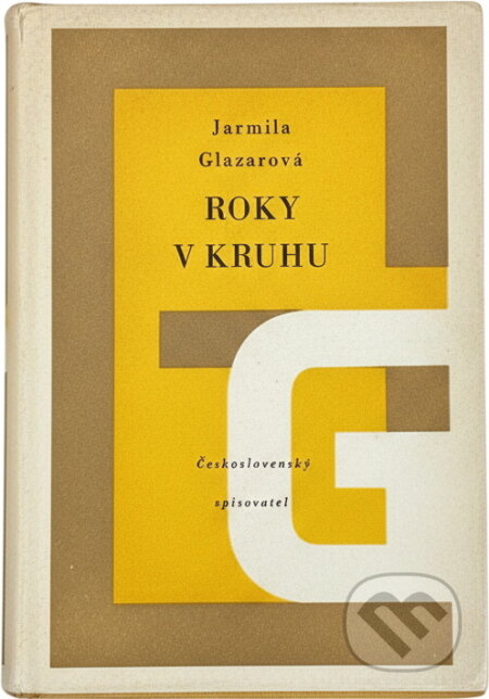 Kniha: Roky v kruhu (Jarmila Glazarová). Československý spisovatel, 1955
