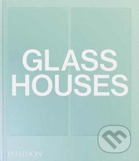 Glass Houses, Phaidon, 2023