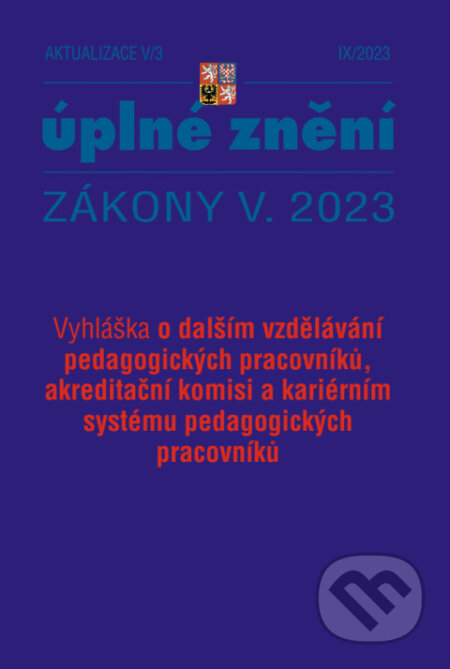 Aktualizace V/3 - Pedagogičtí pracovníci (Vyhláška o dalším vzdělávání pedagogických pracovníků, akreditační komisi a kariérním systému)