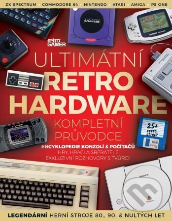 Ultimátní retro hardware - kompletní průvodce - Retro Gamer, Extra Publishing, 2023
