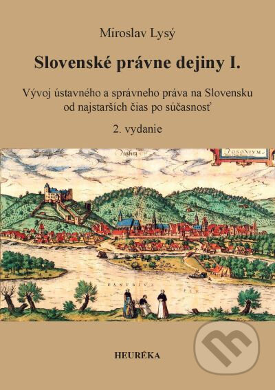 Slovenské právne dejiny I. - Miroslav Lysý, Heuréka, 2023