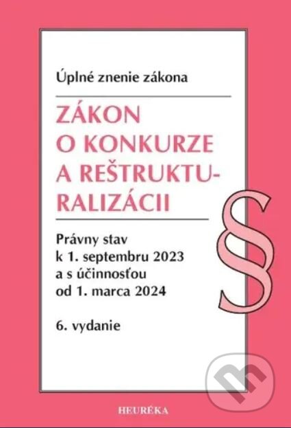 Zákon o konkurze a reštrukturalizácii.  6. vyd., 9/2023, Heuréka, 2023