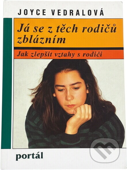 Kniha: Já se z těch rodičů zblázním (Joyce Vedral). Portál, 1997