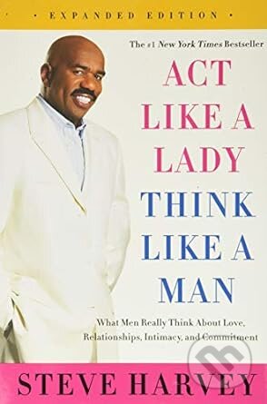 Act Like a Lady, Think Like a Man - Steve Harvey, HarperCollins, 2015