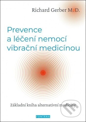 Prevence a léčení nemocí vibrační medicínou - Richard Gerber, Fontána, 2023