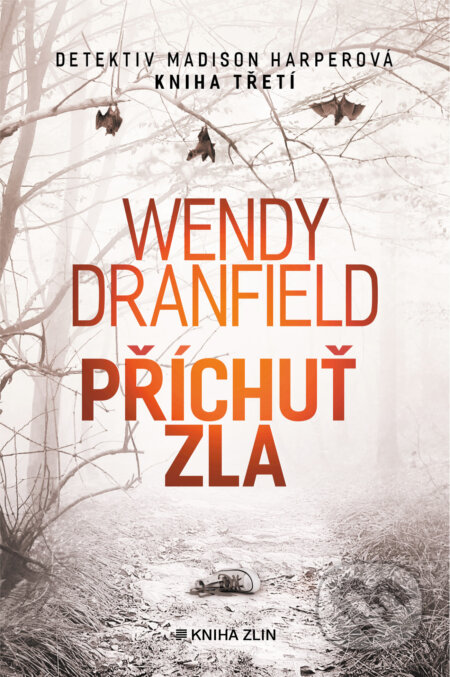 Příchuť zla - Wendy Dranfield, Kniha Zlín, 2023