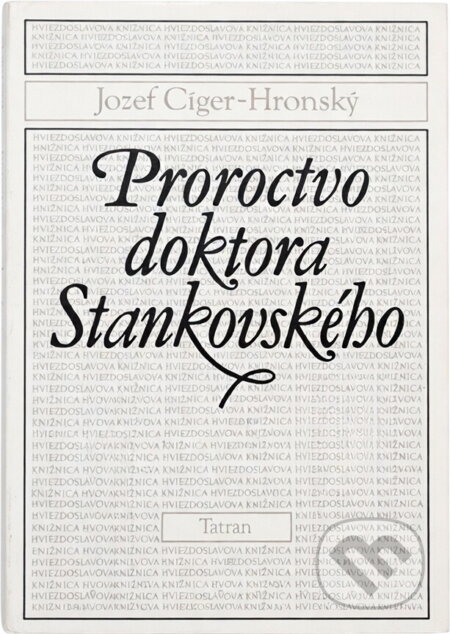 Kniha: Proroctvo doktora Stankovského (Jozef Cíger Hronský). Tatran, 1991