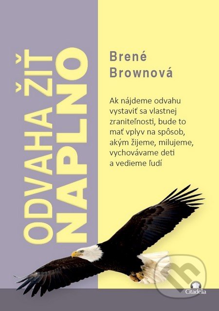 Odvaha žiť naplno - Brené Brown, Citadella, 2015