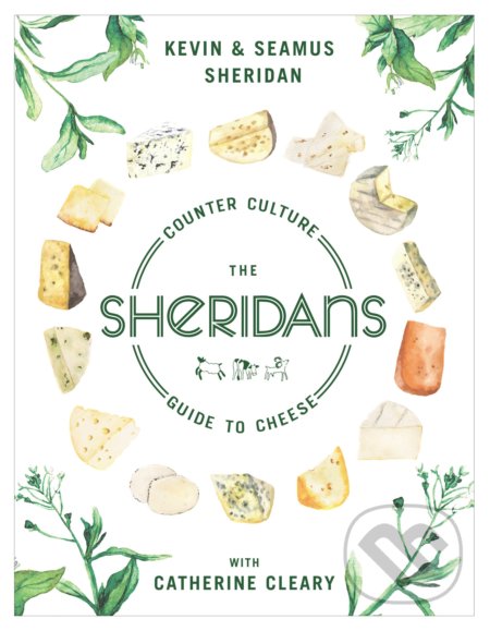The Sheridans&#039; Guide to Cheese - Kevin Sheridan, Seamus Sheridan, Catherine Cleary, Transworld, 2015