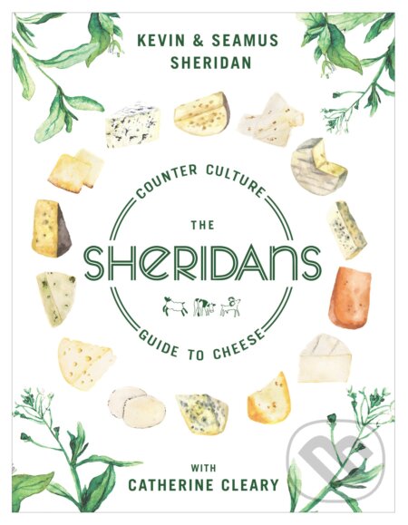 The Sheridans' Guide to Cheese - Kevin Sheridan, Seamus Sheridan, Catherine Cleary - kniha z kategorie Kuchařky