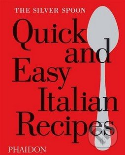 The Silver Spoon Quick and Easy Italian Recipes, Phaidon, 2015