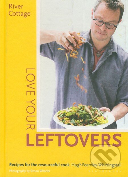 River Cottage Love Your Leftovers - Simon Wheeler, Bloomsbury, 2015