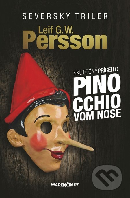 Skutočný príbeh o Pinocchiovom nose - Leif G.W. Persson, Marenčin PT, 2016