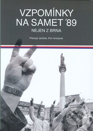 Vzpomínky na samet &#039;89 - Přemysl Janíček, Petr Andrýsek, Akademické nakladatelství CERM, 2015