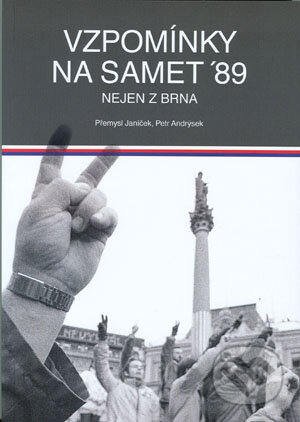 Vzpomínky na samet '89 (Nejen z Brna) - Přemysl Janíček, Petr Andrýsek - kniha z kategorie Historie