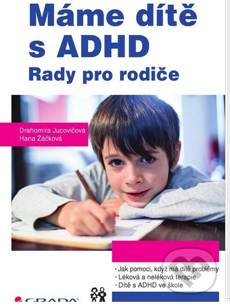 Máme dítě s ADHD - Drahomíra Jucovičová, Hana Žáčková, Grada, 2015